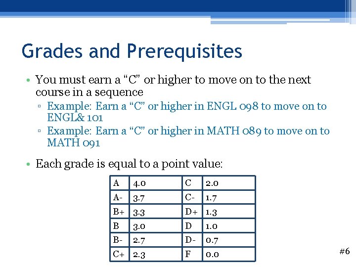 Grades and Prerequisites • You must earn a “C” or higher to move on