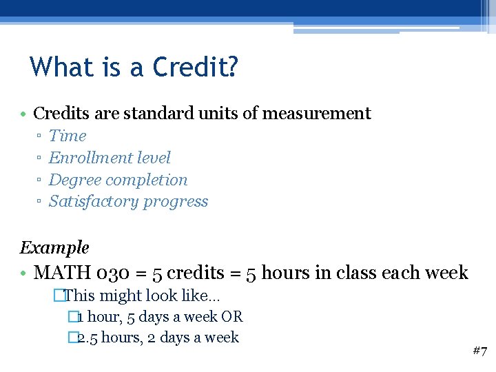 What is a Credit? • Credits are standard units of measurement ▫ ▫ Time