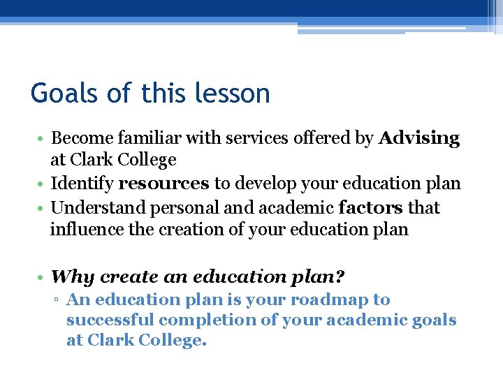 Goals of this lesson • Become familiar with services offered by Advising at Clark