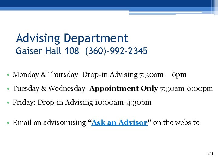 Advising Department Gaiser Hall 108 (360)-992 -2345 • Monday & Thursday: Drop-in Advising 7: