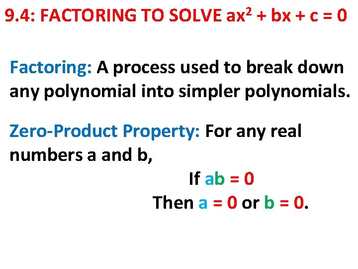 9. 4: FACTORING TO SOLVE ax 2 + bx + c = 0 Factoring: