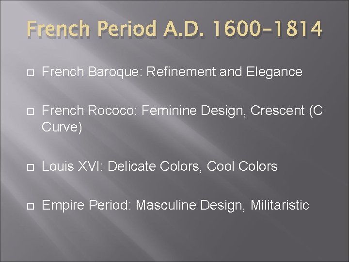 French Period A. D. 1600 -1814 French Baroque: Refinement and Elegance French Rococo: Feminine