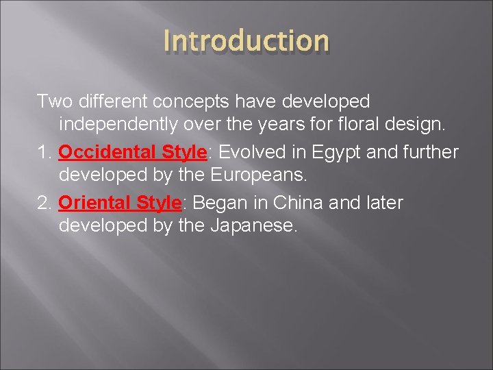 Introduction Two different concepts have developed independently over the years for floral design. 1.