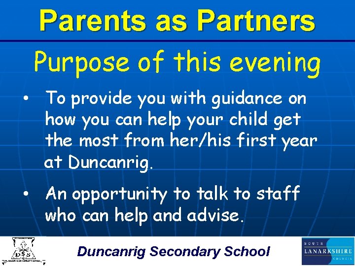 Parents as Partners Purpose of this evening • To provide you with guidance on