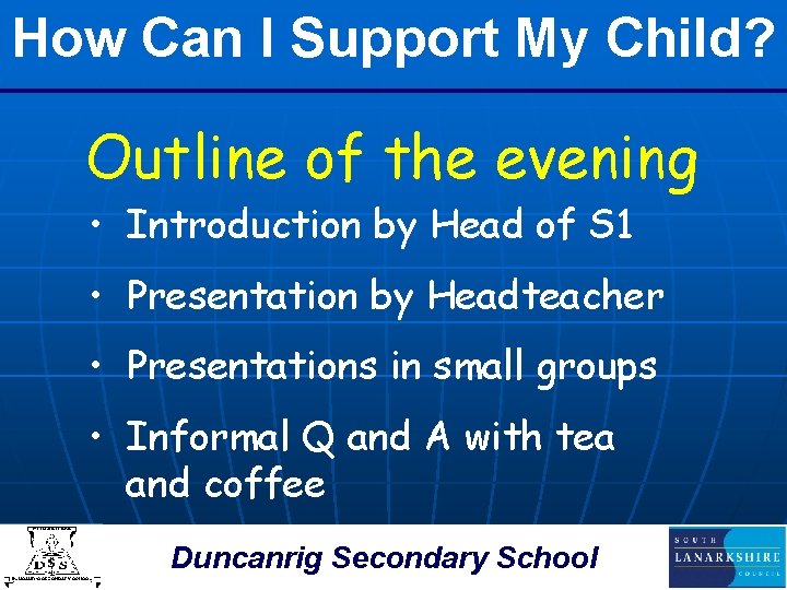 How Can I Support My Child? Outline of the evening • Introduction by Head