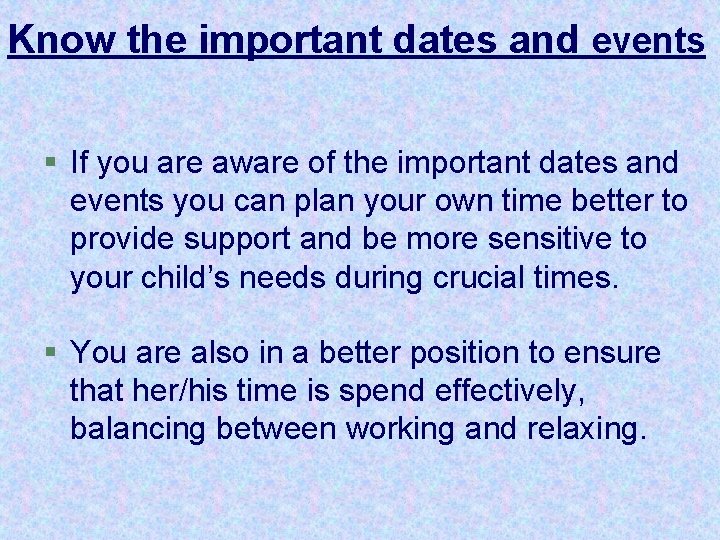 Know the important dates and events § If you are aware of the important