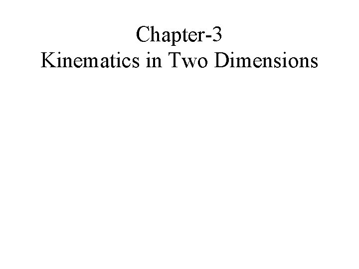 Chapter-3 Kinematics in Two Dimensions 