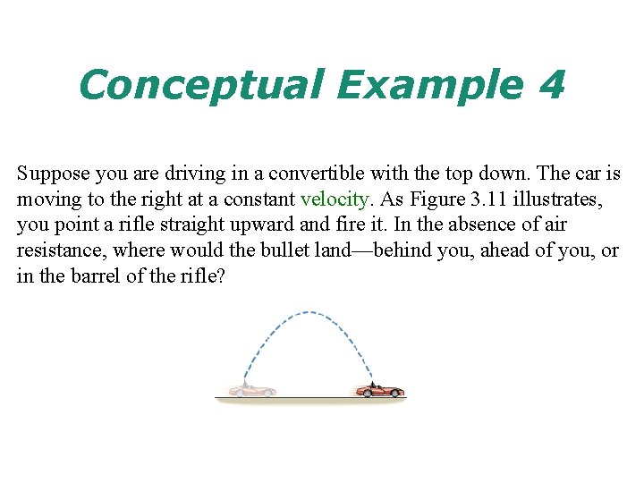 Conceptual Example 4 Suppose you are driving in a convertible with the top down.