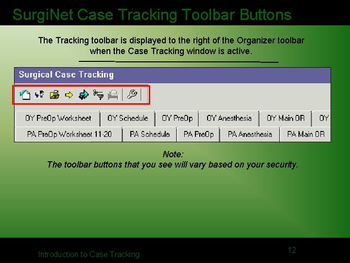 Surgi. Net Case Tracking Toolbar Buttons The Tracking toolbar is displayed to the right