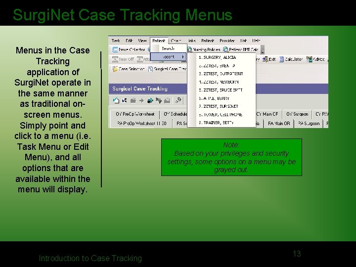 Surgi. Net Case Tracking Menus in the Case Tracking application of Surgi. Net operate