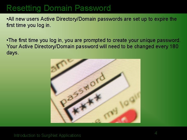 Resetting Domain Password • All new users Active Directory/Domain passwords are set up to