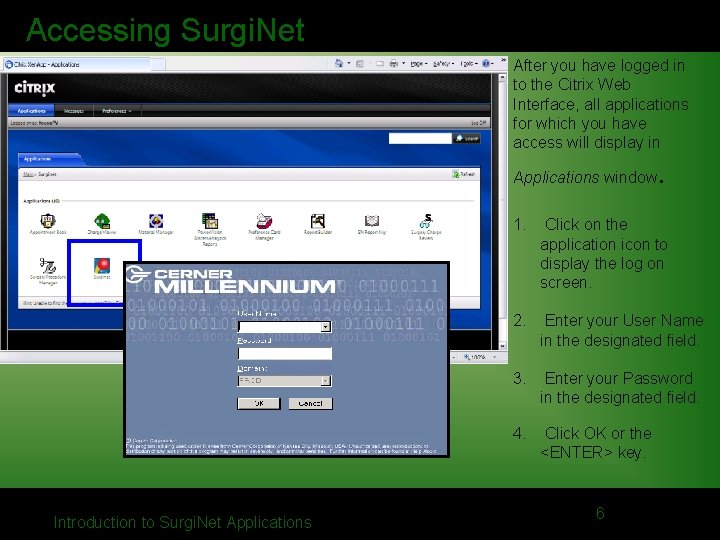 Accessing Surgi. Net After you have logged in to the Citrix Web Interface, all