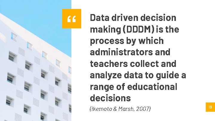 “ Data driven decision making (DDDM) is the process by which administrators and teachers