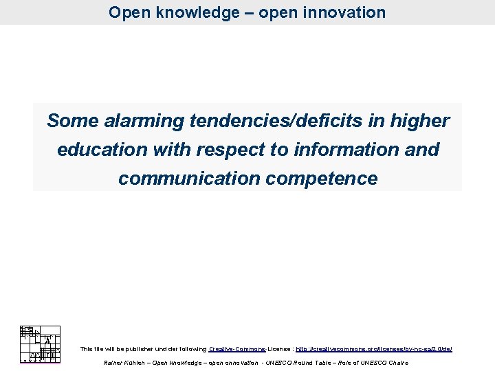 Open knowledge – open innovation Some alarming tendencies/deficits in higher education with respect to