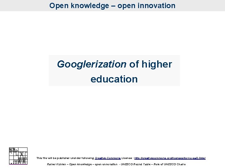 Open knowledge – open innovation Googlerization of higher education This file will be publisher
