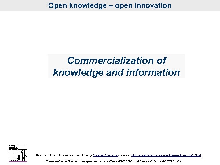 Open knowledge – open innovation Commercialization of knowledge and information This file will be