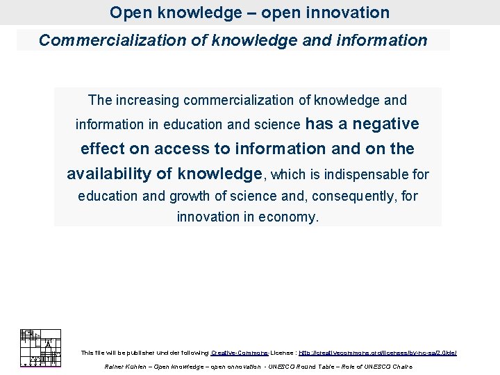 Open knowledge – open innovation Commercialization of knowledge and information The increasing commercialization of