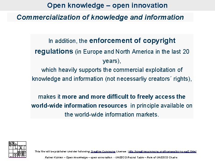Open knowledge – open innovation Commercialization of knowledge and information In addition, the enforcement