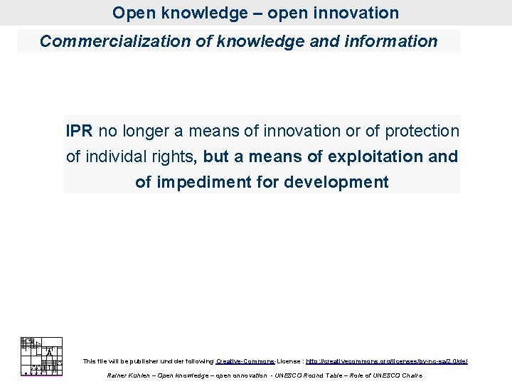 Open knowledge – open innovation Commercialization of knowledge and information IPR no longer a