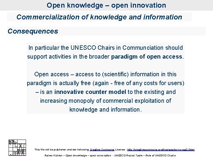 Open knowledge – open innovation Commercialization of knowledge and information Consequences In particular the