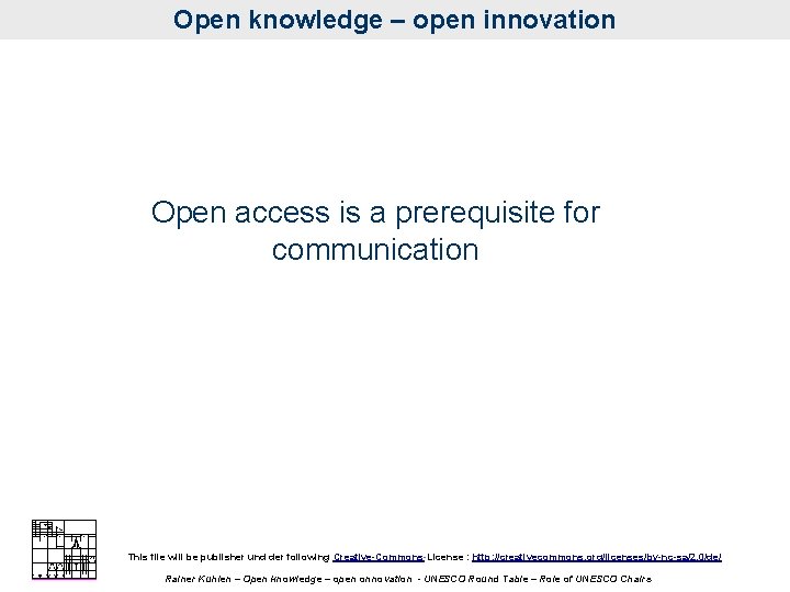 Open knowledge – open innovation Open access is a prerequisite for communication This file