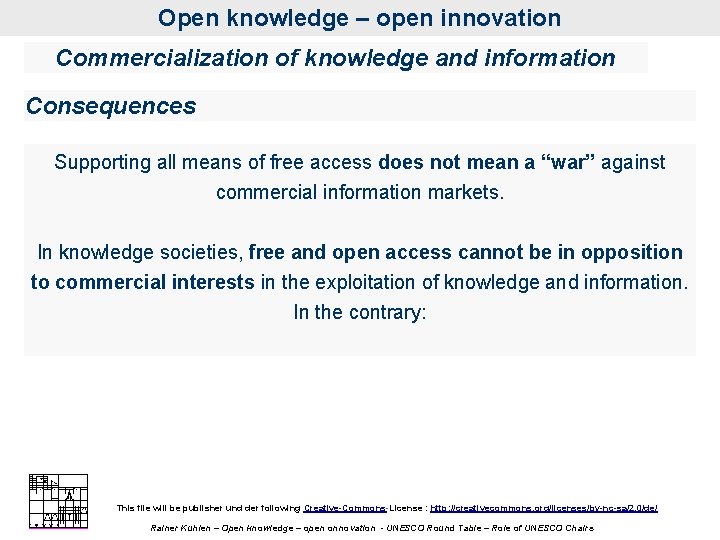 Open knowledge – open innovation Commercialization of knowledge and information Consequences Supporting all means