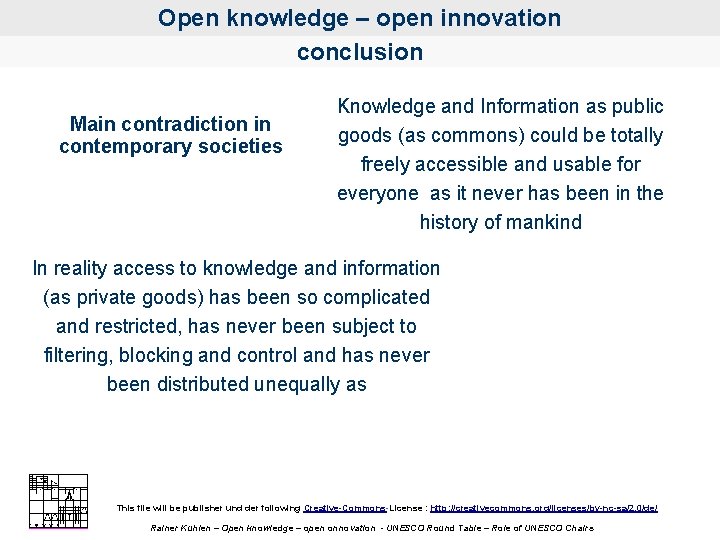 Open knowledge – open innovation conclusion Main contradiction in contemporary societies Knowledge and Information