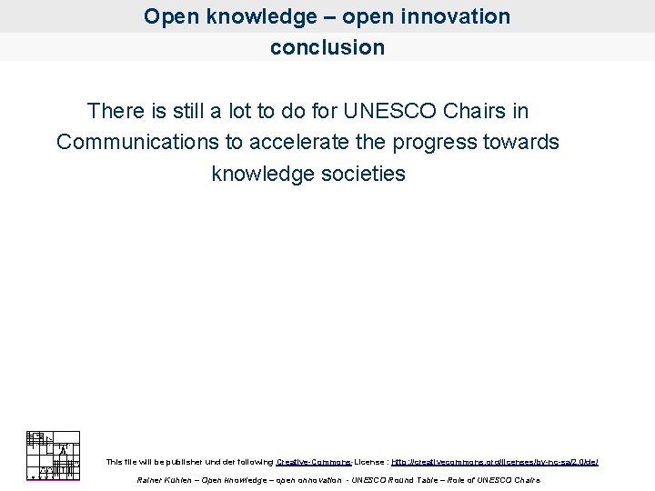 Open knowledge – open innovation conclusion There is still a lot to do for