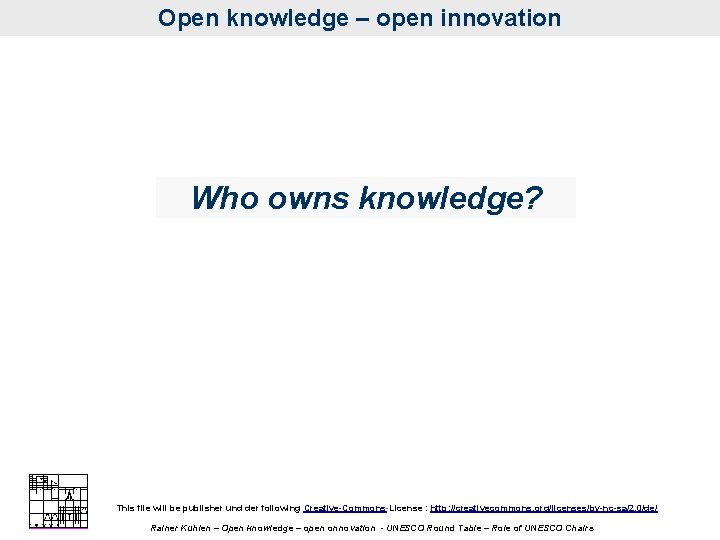 Open knowledge – open innovation Who owns knowledge? This file will be publisher und