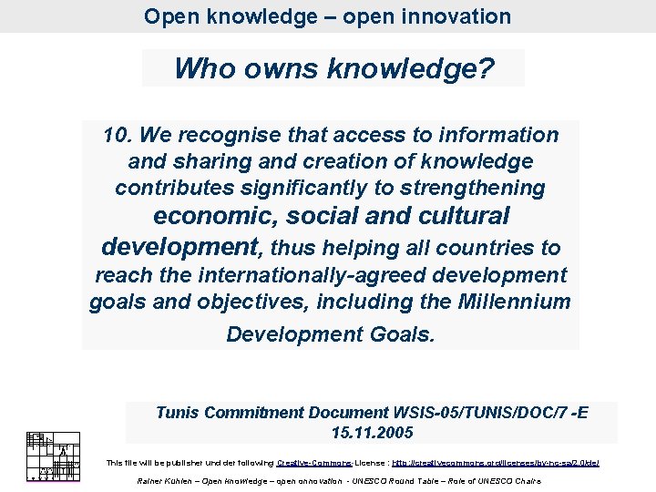 Open knowledge – open innovation Who owns knowledge? 10. We recognise that access to