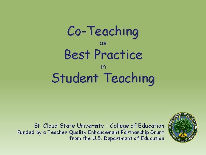 Co-Teaching as Best Practice in Student Teaching St. Cloud State University – College of