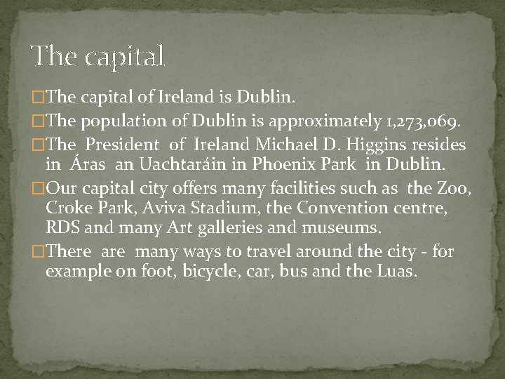 The capital �The capital of Ireland is Dublin. �The population of Dublin is approximately