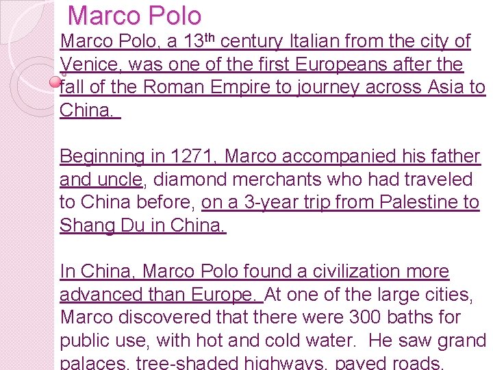 Marco Polo, a 13 th century Italian from the city of Venice, was one
