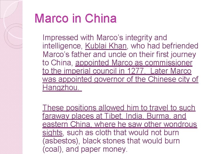 Marco in China Impressed with Marco’s integrity and intelligence, Kublai Khan, who had befriended