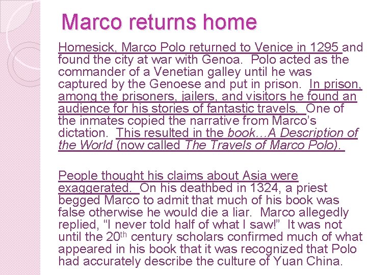 Marco returns home Homesick, Marco Polo returned to Venice in 1295 and found the