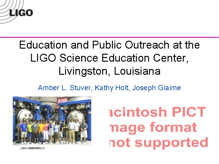 Education and Public Outreach at the LIGO Science Education Center, Livingston, Louisiana Amber L.