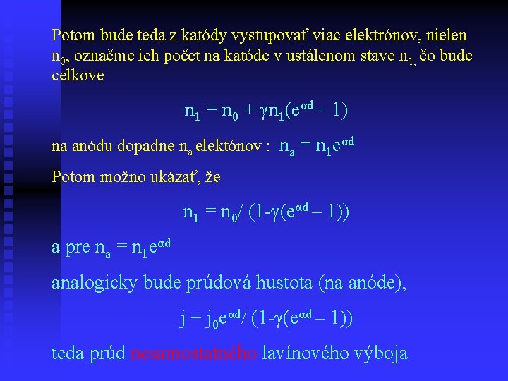 Potom bude teda z katódy vystupovať viac elektrónov, nielen n 0, označme ich počet