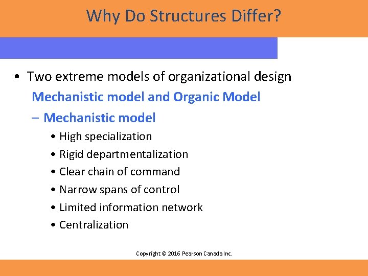 Why Do Structures Differ? • Two extreme models of organizational design Mechanistic model and