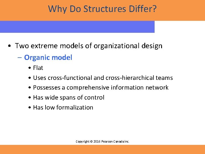 Why Do Structures Differ? • Two extreme models of organizational design – Organic model