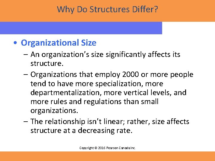 Why Do Structures Differ? • Organizational Size – An organization’s size significantly affects its