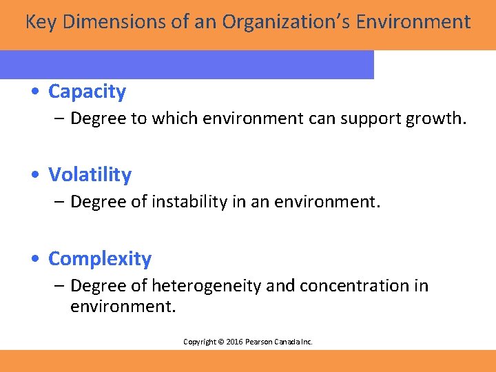 Key Dimensions of an Organization’s Environment • Capacity – Degree to which environment can