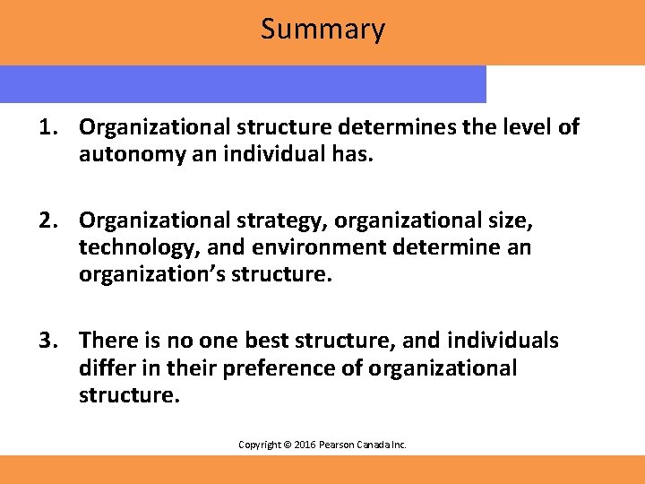 Summary 1. Organizational structure determines the level of autonomy an individual has. 2. Organizational