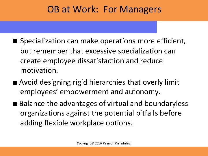 OB at Work: For Managers ■ Specialization can make operations more efficient, but remember