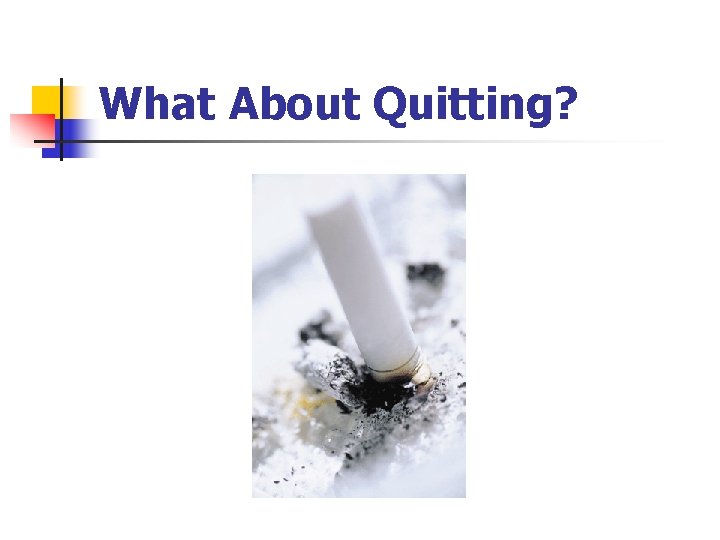 What About Quitting? 