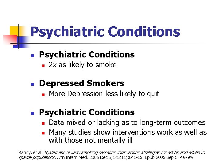 Psychiatric Conditions n n Depressed Smokers n n 2 x as likely to smoke