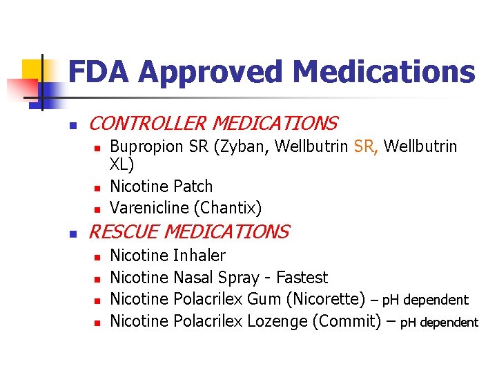 FDA Approved Medications n CONTROLLER MEDICATIONS n n Bupropion SR (Zyban, Wellbutrin SR, Wellbutrin