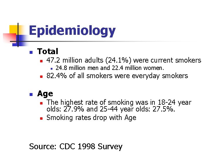 Epidemiology n Total n 47. 2 million adults (24. 1%) were current smokers n