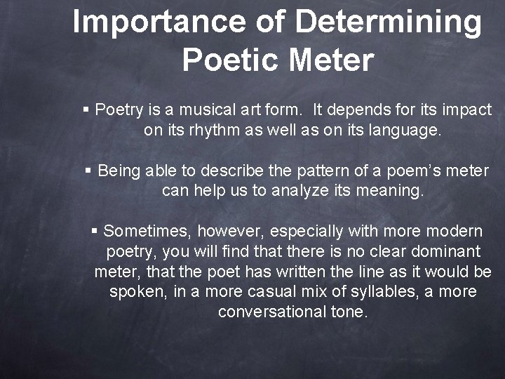 Importance of Determining Poetic Meter Poetry is a musical art form. It depends for