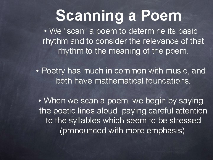 Scanning a Poem • We “scan” a poem to determine its basic rhythm and