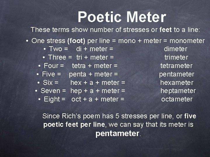 Poetic Meter These terms show number of stresses or feet to a line: •